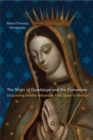 The Virgin of Guadalupe and the Conversos : Uncovering Hidden Influences from Spain to Mexico - Book