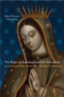 The Virgin of Guadalupe and the Conversos : Uncovering Hidden Influences from Spain to Mexico - eBook