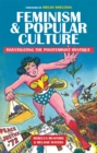 Feminism and Popular Culture : Investigating the Postfeminist Mystique - Book