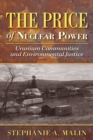 The Price of Nuclear Power : Uranium Communities and Environmental Justice - eBook