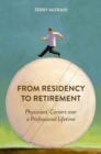 From Residency to Retirement : Physicians' Careers over a Professional Lifetime - eBook