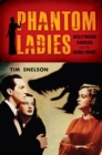 Phantom Ladies : Hollywood Horror and the Home Front - Book