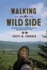 Walking on the Wild Side : Long-Distance Hiking on the Appalachian Trail - Book