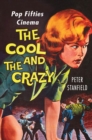 The Cool and the Crazy : Pop Fifties Cinema - Book