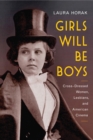 Girls Will Be Boys : Cross-Dressed Women, Lesbians, and American Cinema, 1908-1934 - Book