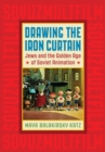 Drawing the Iron Curtain : Jews and the Golden Age of Soviet Animation - Book