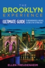 The Brooklyn Experience : The Ultimate Guide to Neighborhoods & Noshes, Culture & the Cutting Edge - eBook