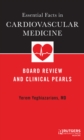 Essential Facts in Cardiovascular Medicine : Board Review and Clinical Pearls - eBook