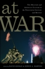 At War : The Military and American Culture in the Twentieth Century and Beyond - eBook