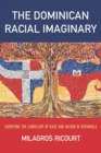 The Dominican Racial Imaginary : Surveying the Landscape of Race and Nation in Hispaniola - eBook