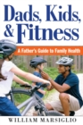Dads, Kids, and Fitness : A Father's Guide to Family Health - Book