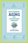 Successful Aging as a Contemporary Obsession : Global Perspectives - Book