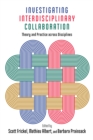 Investigating Interdisciplinary Collaboration : Theory and Practice across Disciplines - eBook