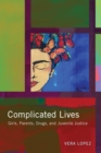 Complicated Lives : Girls, Parents, Drugs, and Juvenile Justice - Book