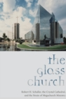 The Glass Church : Robert H. Schuller, the Crystal Cathedral, and the Strain of Megachurch Ministry - eBook