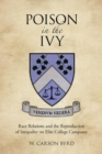 Poison in the Ivy : Race Relations and the Reproduction of Inequality on Elite College Campuses - Book