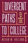 Divergent Paths to College : Race, Class, and Inequality in High Schools - Book