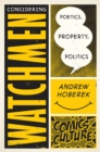 Considering Watchmen: Poetics, Property, Politics : New edition with full color illustrations - Book