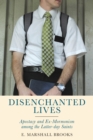 Disenchanted Lives : Apostasy and Ex-Mormonism among the Latter-day Saints - Book