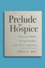 Prelude to Hospice : Florence Wald, Dying People, and their Families - eBook
