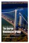 The George Washington Bridge : Poetry in Steel - eBook