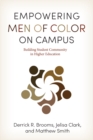 Empowering Men of Color on Campus : Building Student Community in Higher Education - eBook