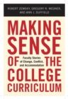 Making Sense of the College Curriculum : Faculty Stories of Change, Conflict, and Accommodation - Book