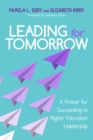 Leading for Tomorrow : A Primer for Succeeding in Higher Education Leadership - eBook