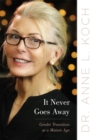 It Never Goes Away : Gender Transition at a Mature Age - Book