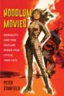 Hoodlum Movies : Seriality and the Outlaw Biker Film Cycle, 1966-1972 - Book