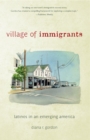 Village of Immigrants : Latinos in an Emerging America - Book