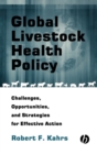 Global Livestock Health Policy : Challenges, Opportunties and Strategies for Effective Action - Book