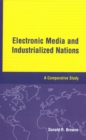 Electronic Media and Industrialized Nations : A Comparative Study - Book