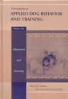 Handbook of Applied Dog Behavior and Training, Adaptation and Learning - Book