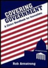 Covering Government : A Civics Handbook for Journalists - Book