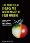The Molecular Biology and Biochemistry of Fruit Ripening - Book