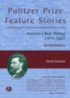 Pulitzer Prize Feature Stories : America's Best Writing, 1979 - 2003 - Book