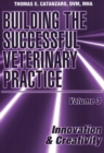 Building the Successful Veterinary Practice, Innovation & Creativity - Book