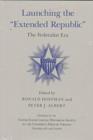 Launching the Extended Republic : The Federalist Era - Book