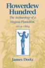 Flowerdew Hundred : Archaeology of a Virginia Plantation, 1619-1864 - Book