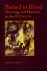 Bathed in Blood : Hunting and Mastery in the Old South - eBook