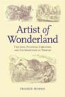 Artist of Wonderland : The Life, Political Cartoons, and Illustrations of Tenniel - Book
