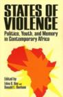 States of Violence : Politics, Youth, and Memory in Contemporary Africa - Book