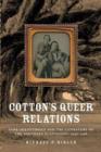 Cotton's Queer Relations : Same-sex Intimacy and the Literature of the Southern Plantation, 1936-1968 - Book