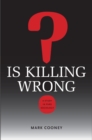 Is Killing Wrong? : A Study in Pure Sociology - eBook
