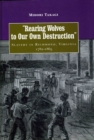 Rearing Wolves to Our Own Destruction : Slavery in Richmond Virginia, 1782-1865 - eBook