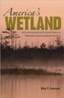 America's Wetland : An Environmental and Cultural History of Tidewater Virginia and North Carolina - Book