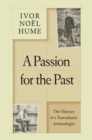 A Passion for the Past : The Odyssey of a Transatlantic Archaeologist - eBook