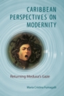 Caribbean Perspectives on Modernity : Returning Medusa's Gaze - eBook