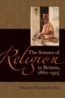 The Science of Religion in Britain, 1860-1915 - eBook